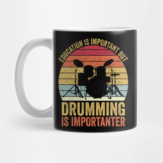 Education Is Important But Drumming Is Importanter by DragonTees